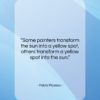 Pablo Picasso quote: “Some painters transform the sun into a…”- at QuotesQuotesQuotes.com
