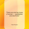 Pablo Picasso quote: “There are only two types of women…”- at QuotesQuotesQuotes.com