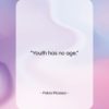 Pablo Picasso quote: “Youth has no age….”- at QuotesQuotesQuotes.com