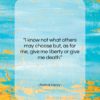 Patrick Henry quote: “I know not what others may choose…”- at QuotesQuotesQuotes.com