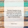 Patrick Henry quote: “Perfect freedom is as necessary to the…”- at QuotesQuotesQuotes.com