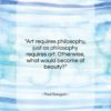 Paul Gauguin quote: “Art requires philosophy, just as philosophy requires…”- at QuotesQuotesQuotes.com