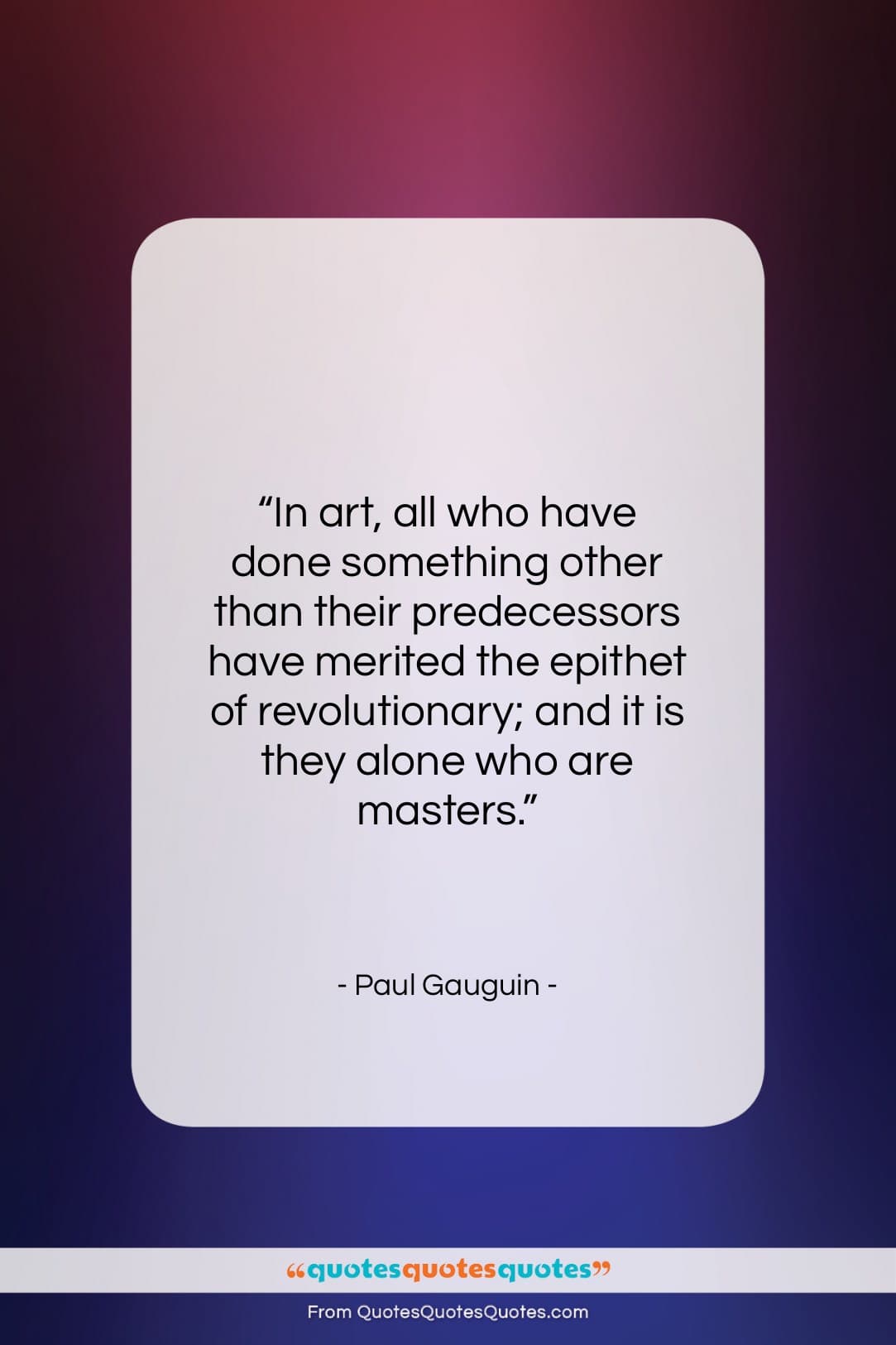 Paul Gauguin quote: “In art, all who have done something…”- at QuotesQuotesQuotes.com