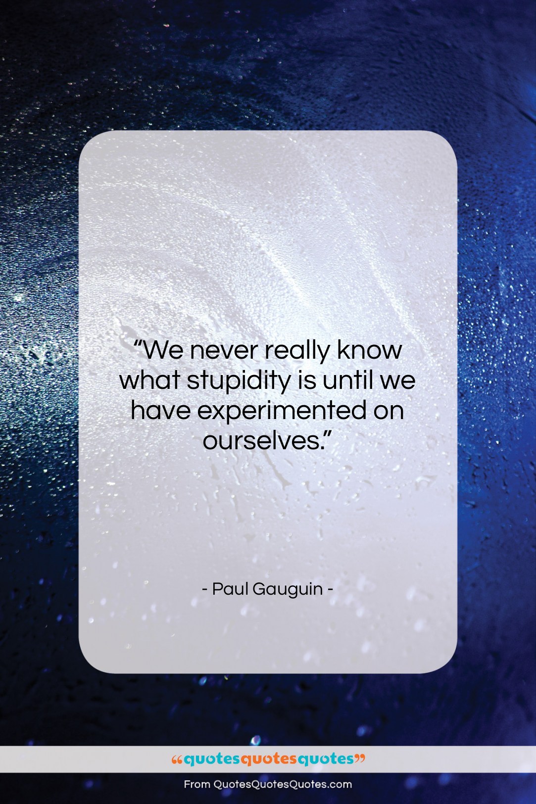 Paul Gauguin quote: “We never really know what stupidity is…”- at QuotesQuotesQuotes.com