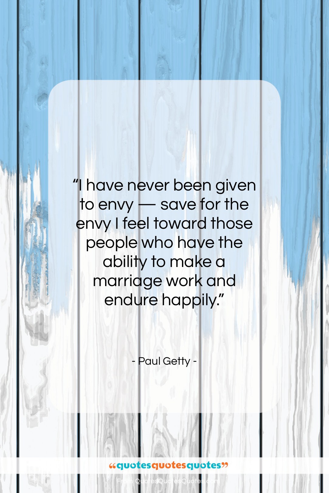 Paul Getty quote: “I have never been given to envy…”- at QuotesQuotesQuotes.com
