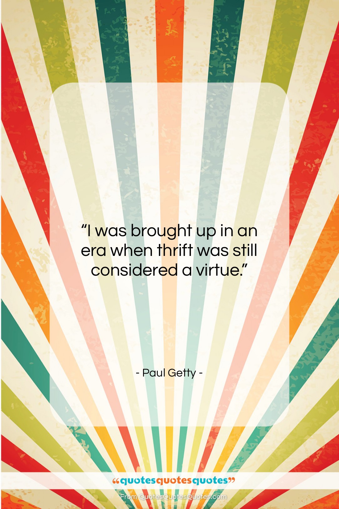 Paul Getty quote: “I was brought up in an era…”- at QuotesQuotesQuotes.com
