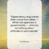 Paul Harvey quote: “Dependency arguments often come from elites —…”- at QuotesQuotesQuotes.com