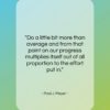 Paul J. Meyer quote: “Do a little bit more than average…”- at QuotesQuotesQuotes.com