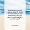 Paul J. Meyer quote: “Whatever you vividly imagine, ardently desire, sincerely…”- at QuotesQuotesQuotes.com