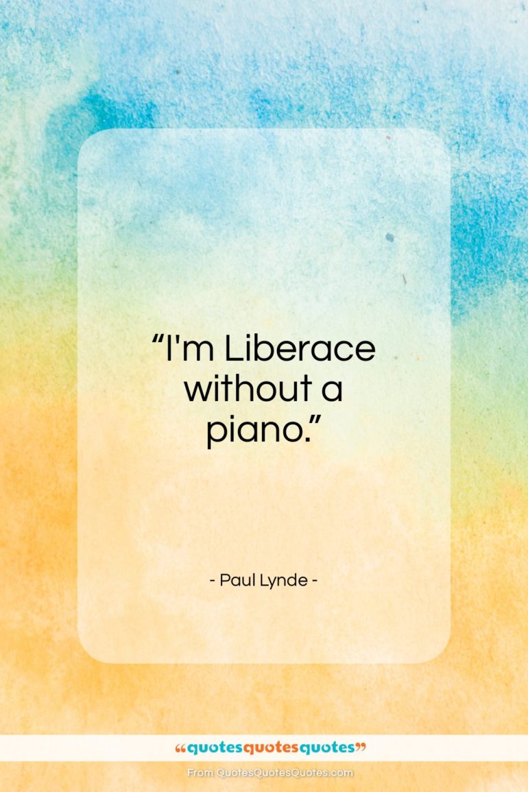 Paul Lynde quote: “I’m Liberace without a piano…”- at QuotesQuotesQuotes.com