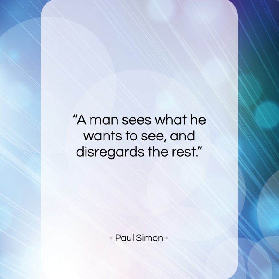 Get The Whole Paul Simon Quote: "A Man Sees What He Wants To..." At ...