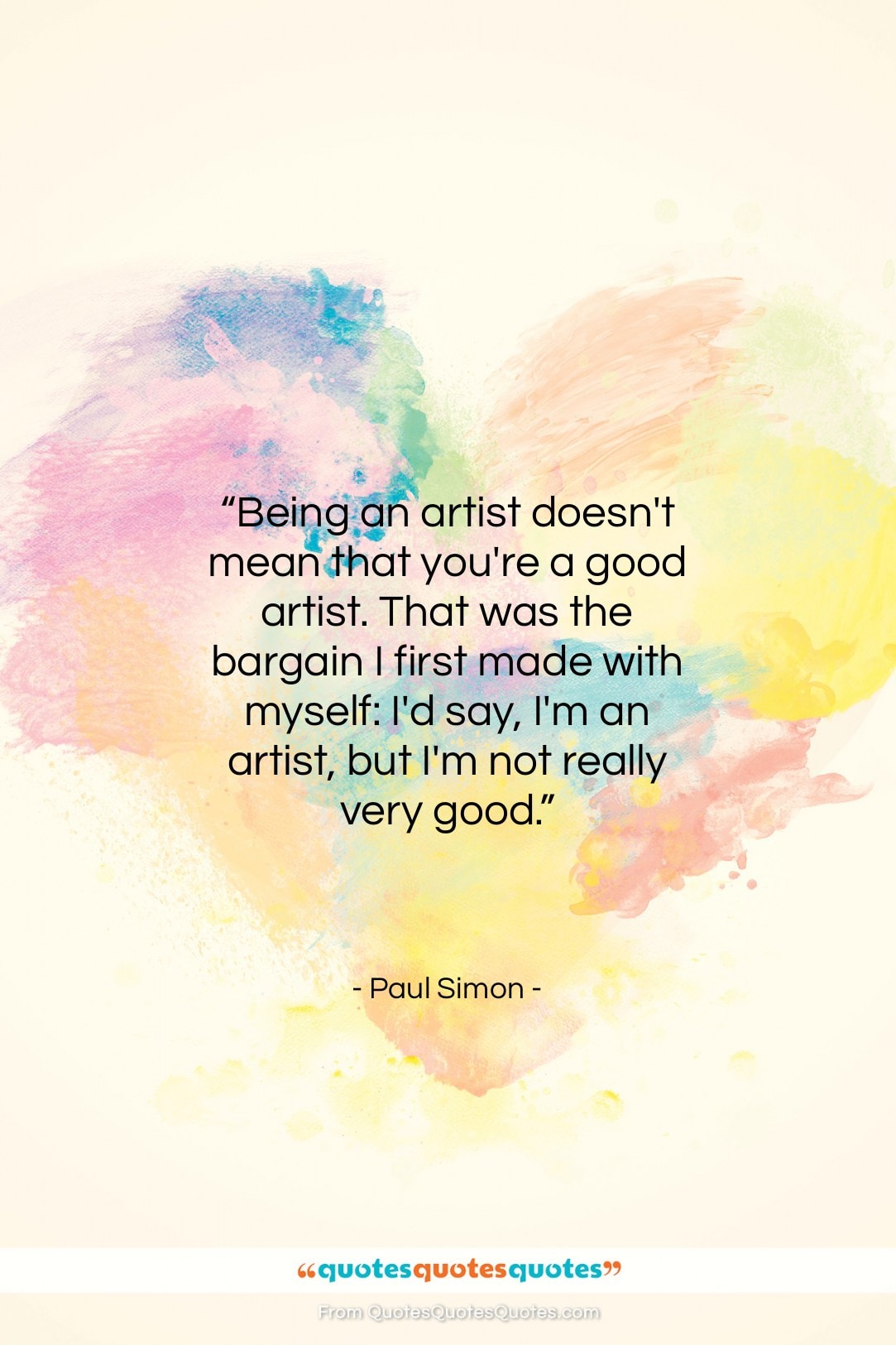 Paul Simon quote: “Being an artist doesn’t mean that you’re…”- at QuotesQuotesQuotes.com