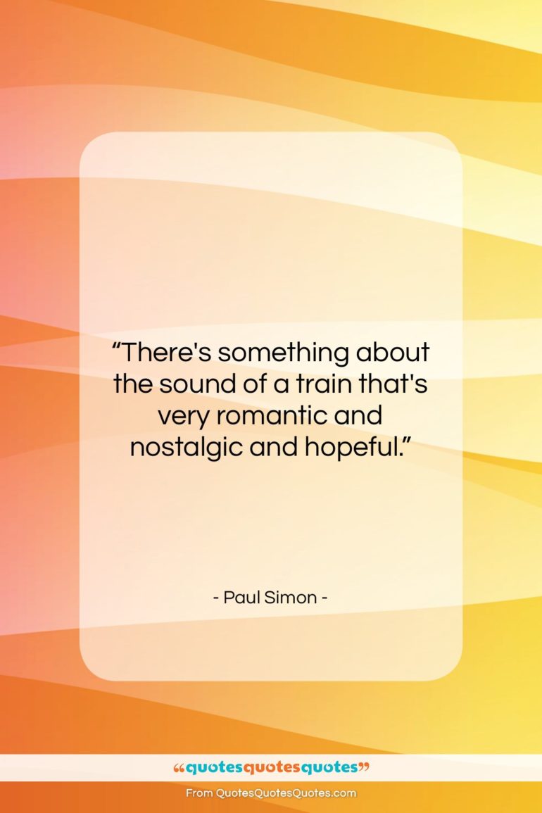 Paul Simon quote: “There’s something about the sound of a…”- at QuotesQuotesQuotes.com