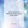 Paul Simon quote: “We’ve survived by believing our life is…”- at QuotesQuotesQuotes.com