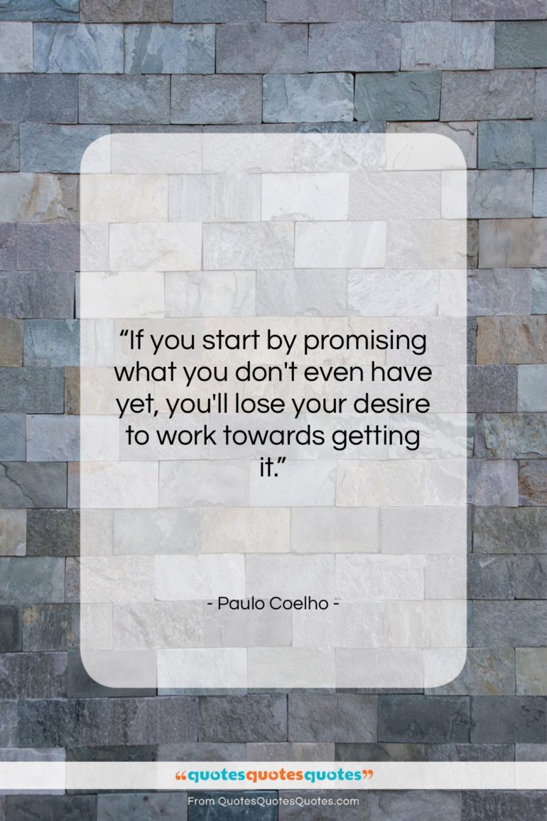 Paulo Coelho quote: “If you start by promising what you…”- at QuotesQuotesQuotes.com