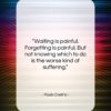 Paulo Coelho quote: “Waiting is painful. Forgetting is painful. But…”- at QuotesQuotesQuotes.com