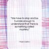 Paulo Coelho quote: “We have to stop and be humble…”- at QuotesQuotesQuotes.com