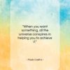Paulo Coelho quote: “When you want something, all the universe…”- at QuotesQuotesQuotes.com