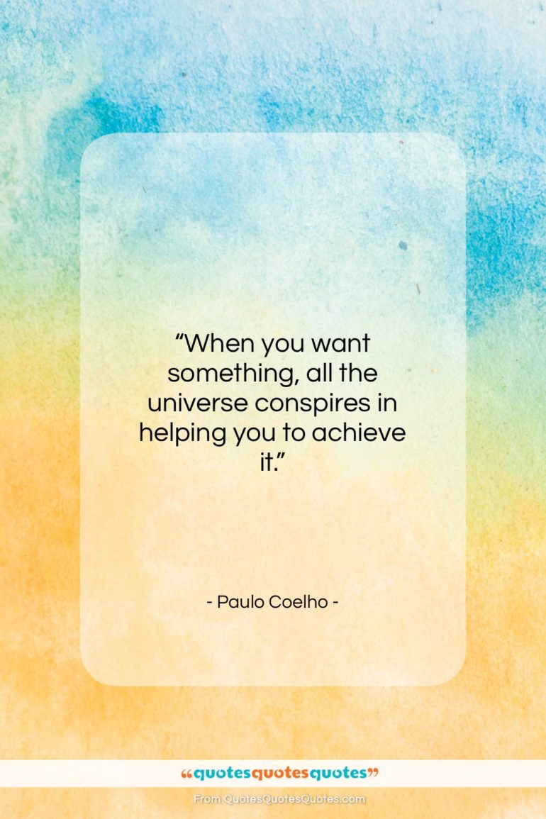 Paulo Coelho quote: “When you want something, all the universe…”- at QuotesQuotesQuotes.com