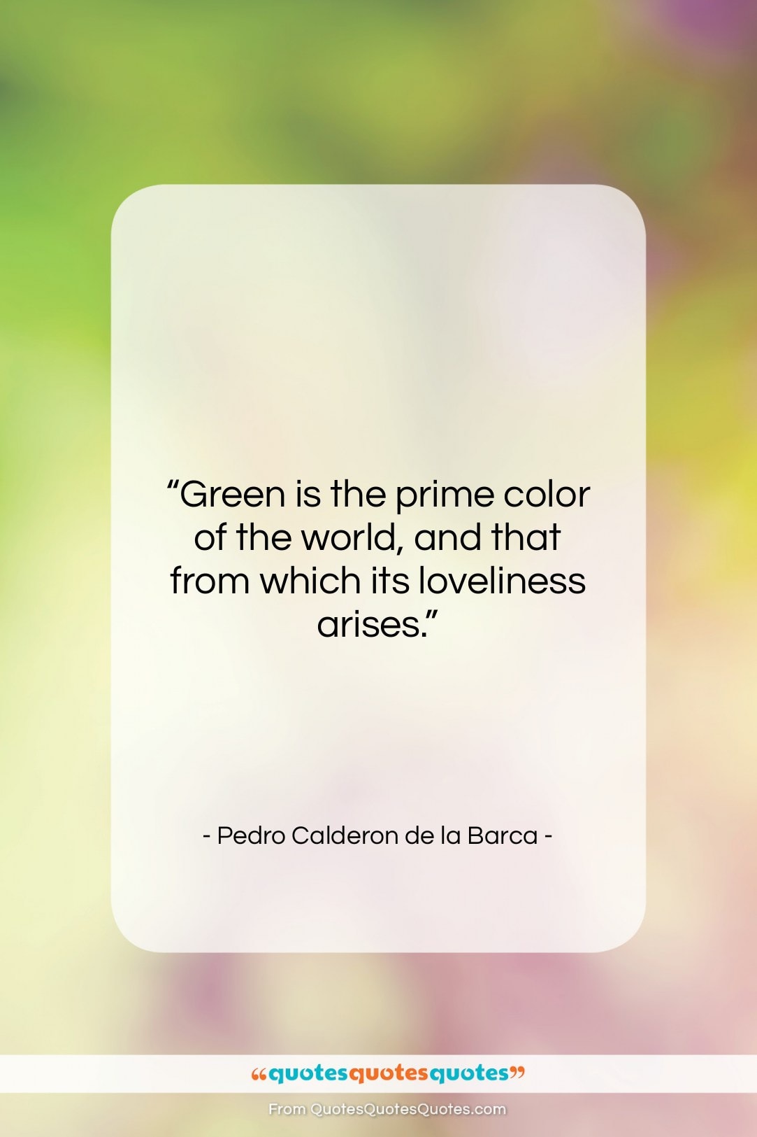 Pedro Calderon de la Barca quote: “Green is the prime color of the…”- at QuotesQuotesQuotes.com