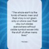 Pericles quote: “The whole earth is the tomb of…”- at QuotesQuotesQuotes.com