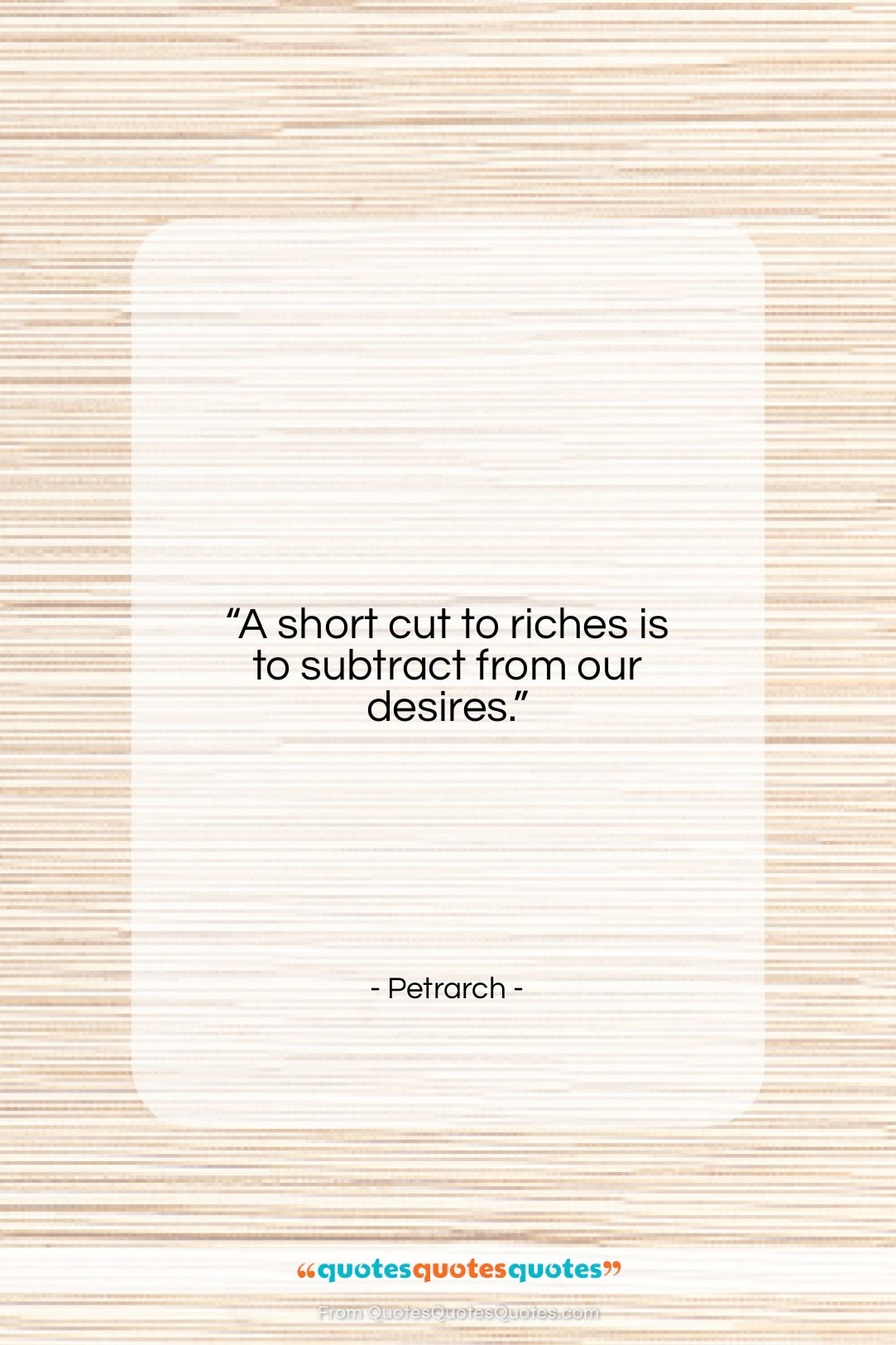 Petrarch quote: “A short cut to riches is to…”- at QuotesQuotesQuotes.com