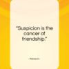 Petrarch quote: “Suspicion is the cancer of friendship…”- at QuotesQuotesQuotes.com