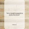 Petrarch quote: “Who naught suspects is easily deceived….”- at QuotesQuotesQuotes.com