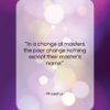 Phaedrus quote: “In a change of masters the poor…”- at QuotesQuotesQuotes.com