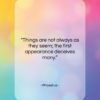 Phaedrus quote: “Things are not always as they seem;…”- at QuotesQuotesQuotes.com