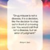 Philip K. Dick quote: “Drug misuse is not a disease, it…”- at QuotesQuotesQuotes.com