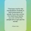 Philip K. Dick quote: “The basic tool for the manipulation of…”- at QuotesQuotesQuotes.com