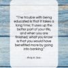 Philip K. Dick quote: “The trouble with being educated is that…”- at QuotesQuotesQuotes.com