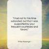 Philip Massinger quote: “I had not to this time subsisted,…”- at QuotesQuotesQuotes.com