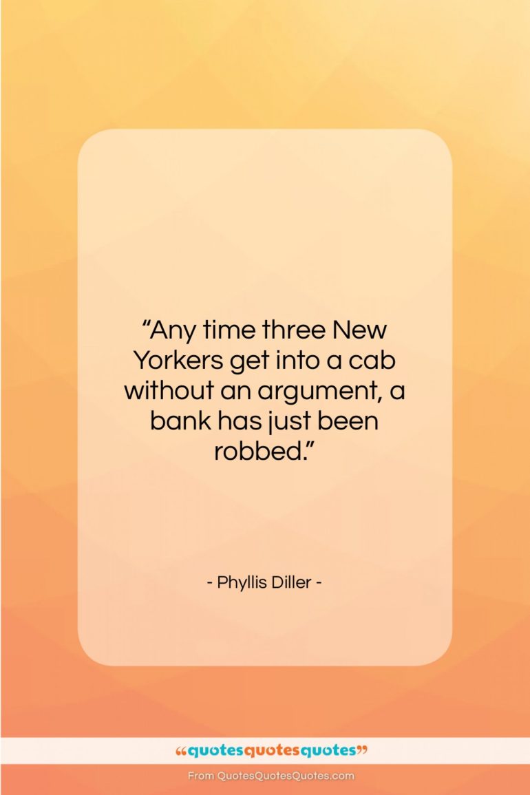 Phyllis Diller quote: “Any time three New Yorkers get into…”- at QuotesQuotesQuotes.com