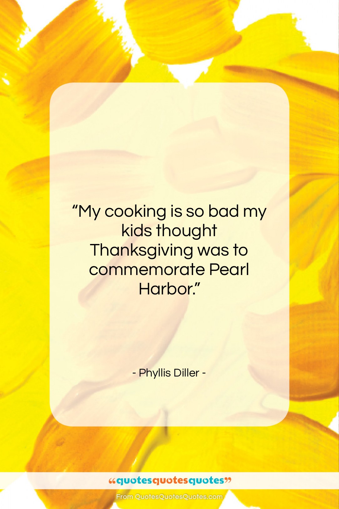 Phyllis Diller quote: “My cooking is so bad my kids…”- at QuotesQuotesQuotes.com