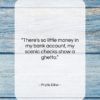 Phyllis Diller quote: “There’s so little money in my bank…”- at QuotesQuotesQuotes.com