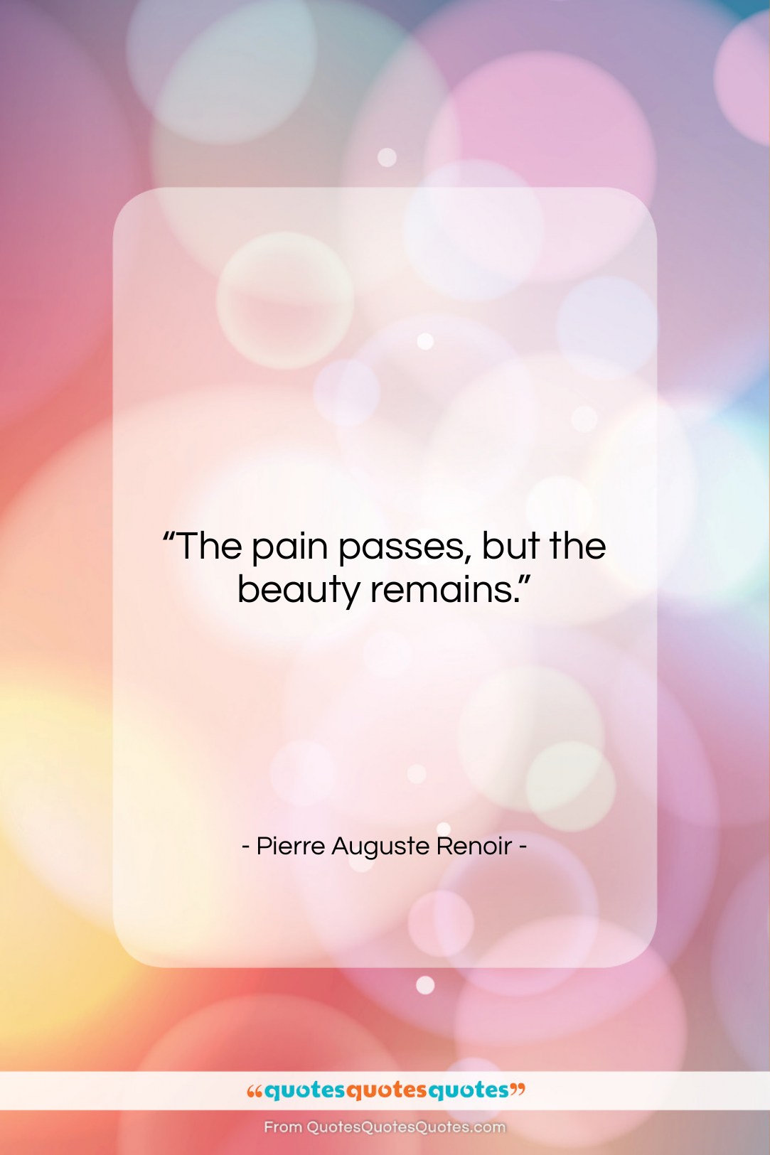 Pierre Auguste Renoir quote: “The pain passes, but the beauty remains….”- at QuotesQuotesQuotes.com