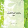 Pierre Corneille quote: “A good memory is needed after one…”- at QuotesQuotesQuotes.com