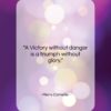 Pierre Corneille quote: “A Victory without danger is a triumph…”- at QuotesQuotesQuotes.com