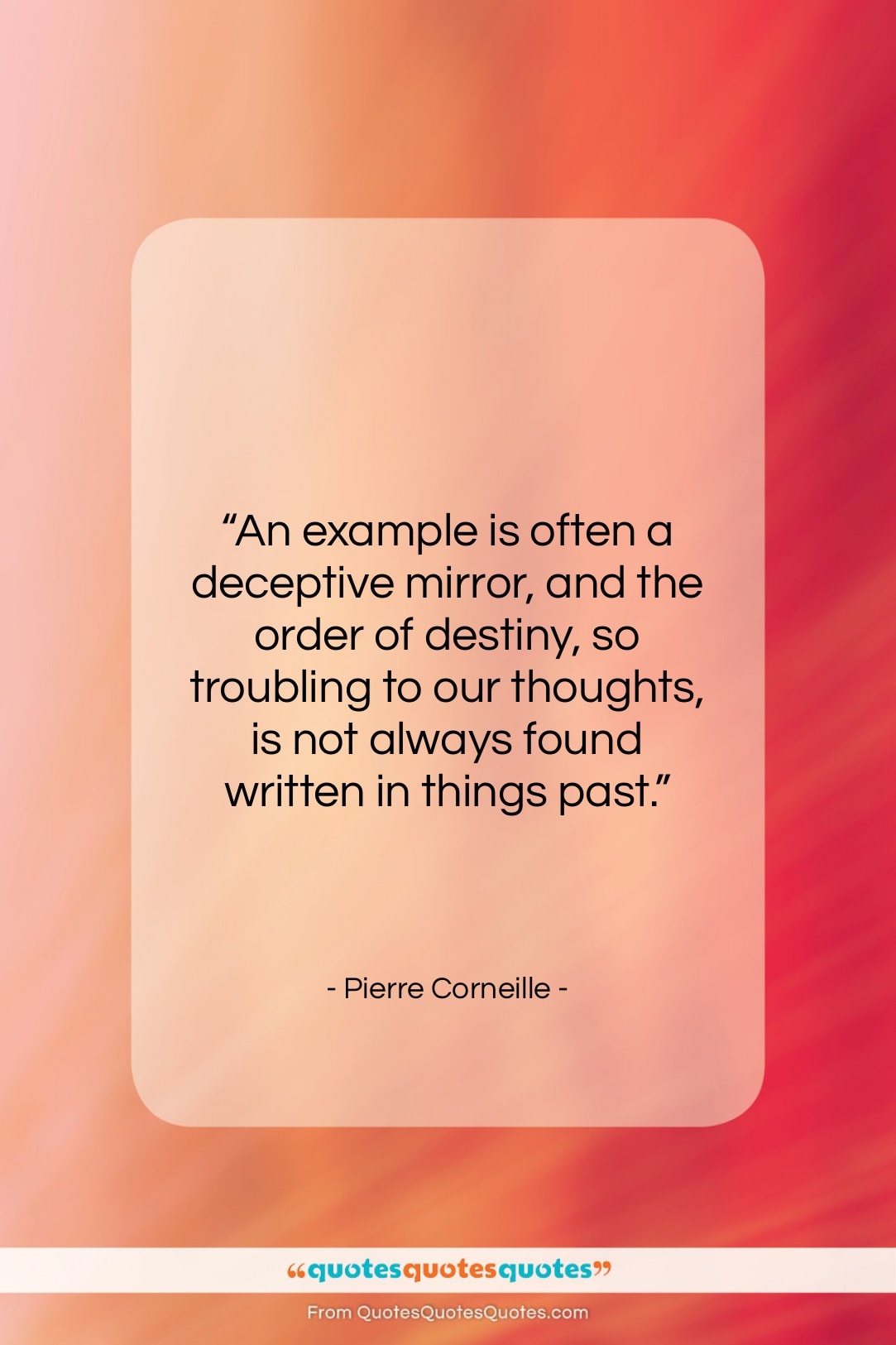 Pierre Corneille quote: “An example is often a deceptive mirror,…”- at QuotesQuotesQuotes.com