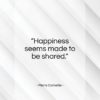 Pierre Corneille quote: “Happiness seems made to be shared…”- at QuotesQuotesQuotes.com