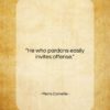 Pierre Corneille quote: “He who pardons easily invites offense…”- at QuotesQuotesQuotes.com