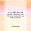 Pierre Corneille quote: “I can be forced to live without…”- at QuotesQuotesQuotes.com