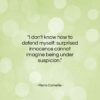 Pierre Corneille quote: “I don’t know how to defend myself:…”- at QuotesQuotesQuotes.com
