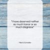 Pierre Corneille quote: “I have deserved neither so much honor…”- at QuotesQuotesQuotes.com