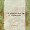 Pierre Corneille quote: “Just vengeance does not call for punishment….”- at QuotesQuotesQuotes.com