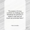 Pierre Corneille quote: “My reason, it’s true, controls my feelings,…”- at QuotesQuotesQuotes.com