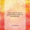 Pierre Corneille quote: “One ought to have a good memory…”- at QuotesQuotesQuotes.com