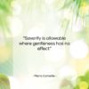 Pierre Corneille quote: “Severity is allowable where gentleness has no…”- at QuotesQuotesQuotes.com